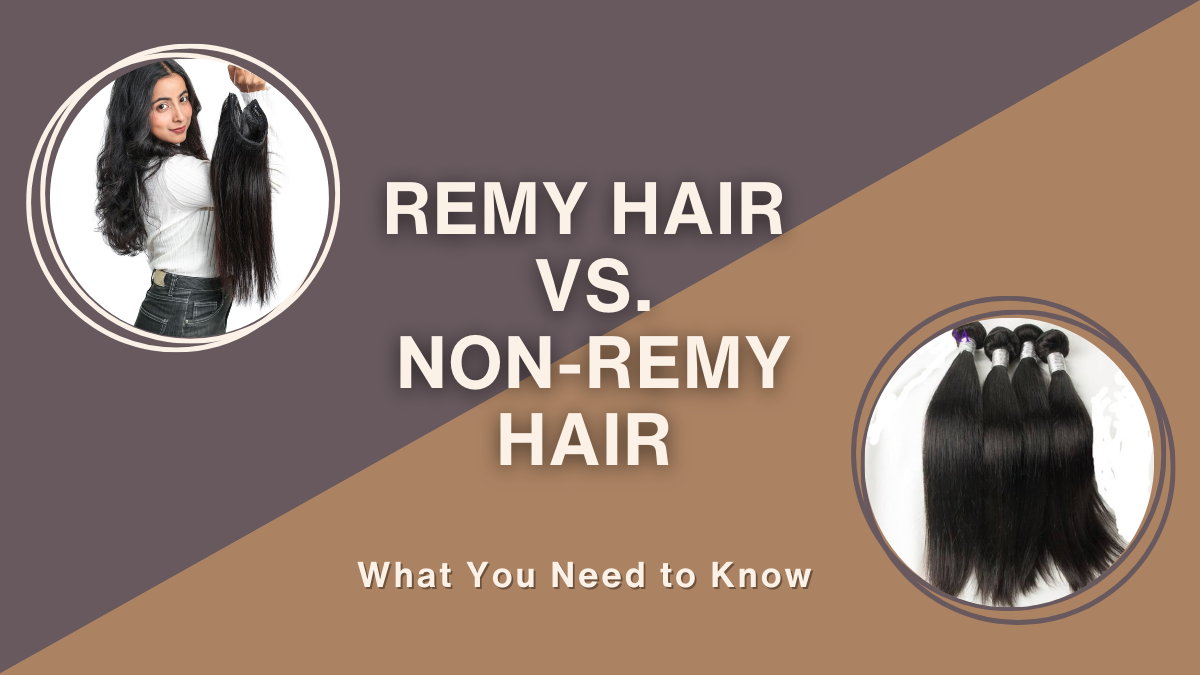 The Difference Between Remy Hair and Non-Remy Hair What You Need to Know