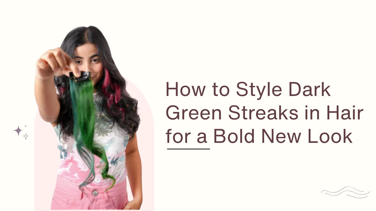 How to Style Dark Green Streaks in Hair for a Bold New Look