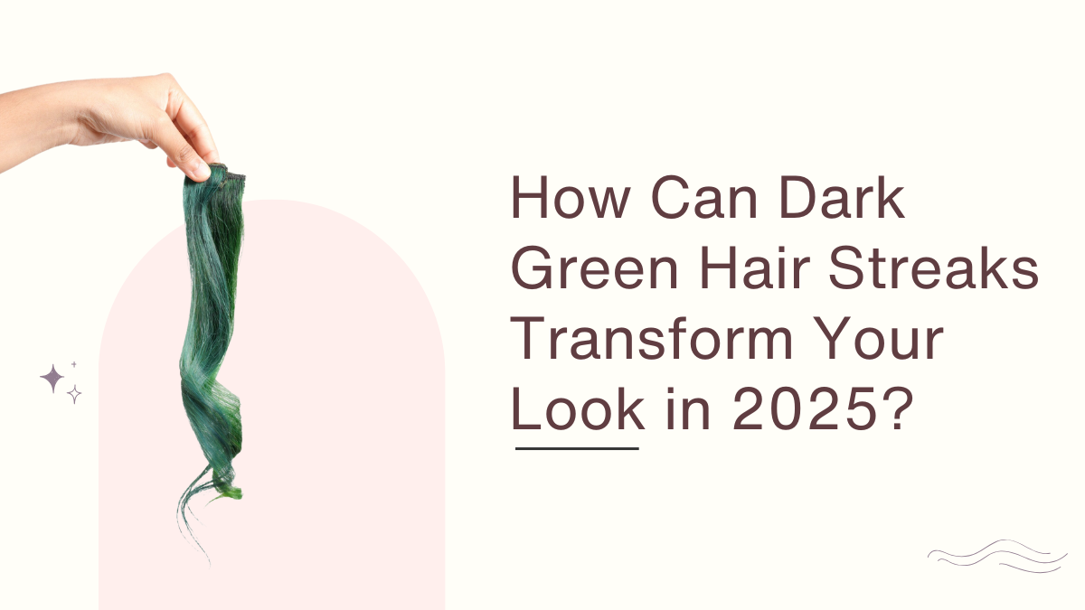 How Can Dark Green Hair Streaks Transform Your Look in 2025?