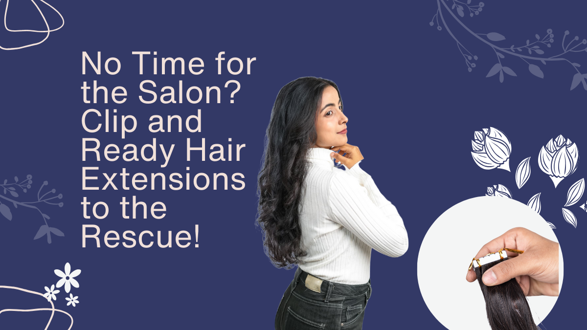 No Time for the Salon? Clip and Ready Hair Extensions to the Rescue!