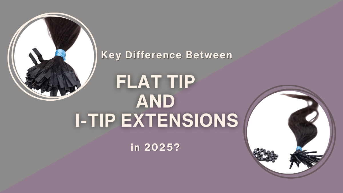 What’s the Key Difference Between Flat Tip and I-Tip Extensions in 2025