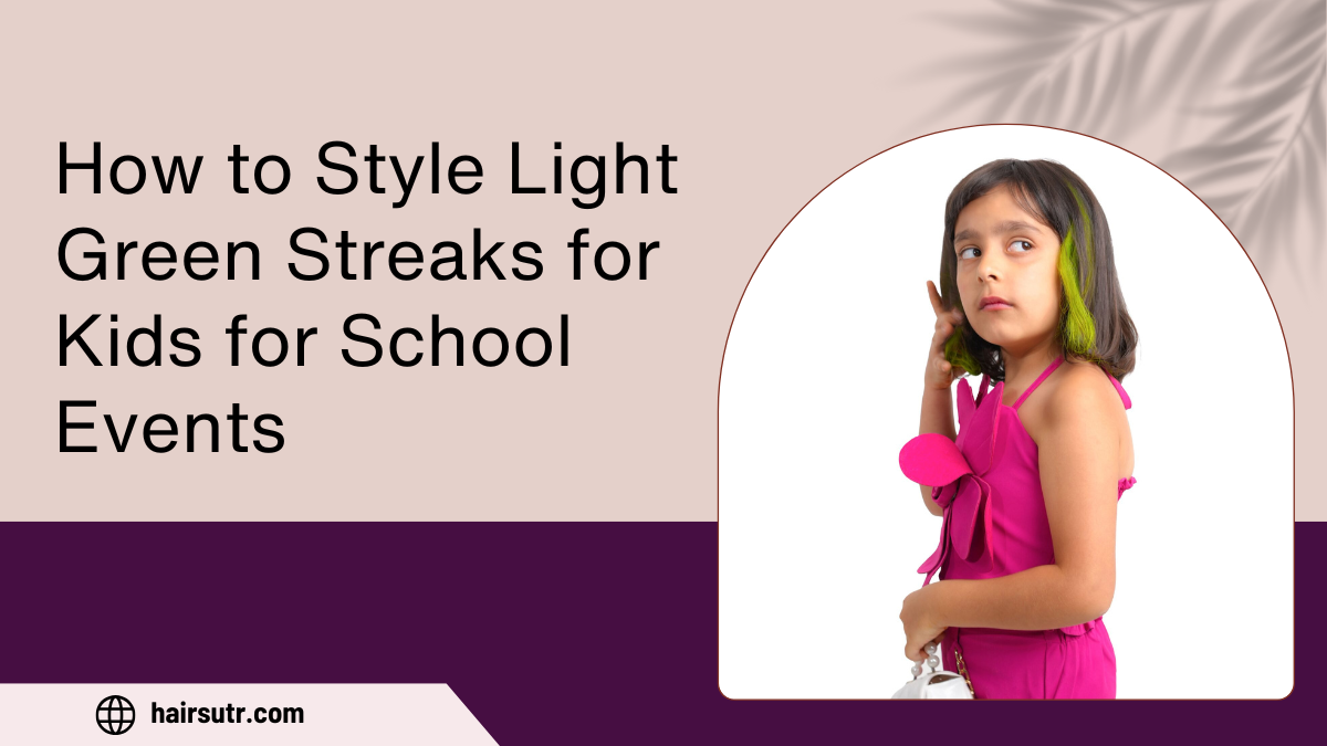 How to Style Light Green Streaks for Kids for School Events