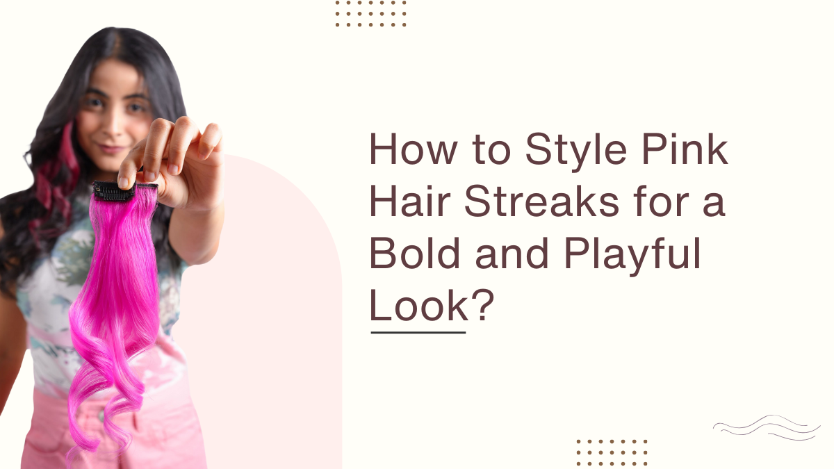 How to Style Pink Hair Streaks for a Bold and Playful Look