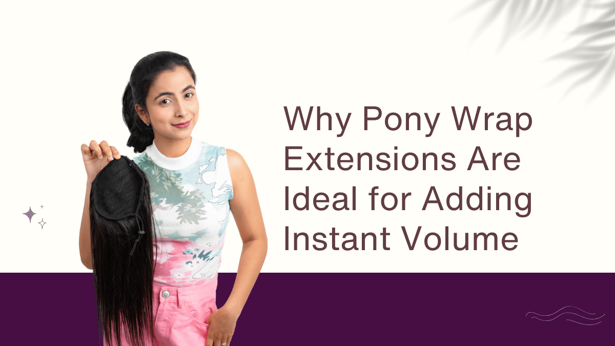 Why Pony Wrap Extensions Are Ideal for Adding Instant Volume